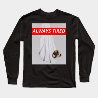 Always Tired Cute Dog Sleeping Funny Long Sleeve T-Shirt